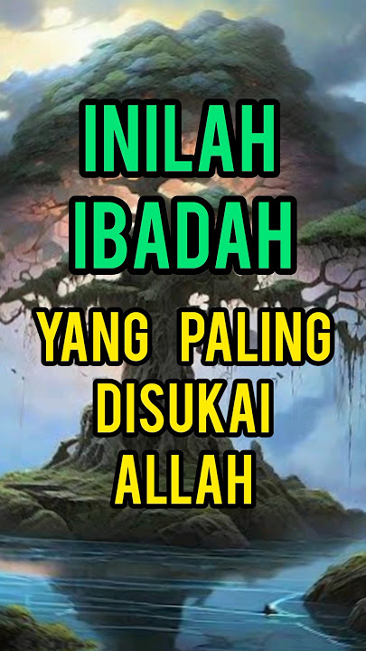 Inilah Ibadah Yang Paling Disukai Allah #dakwahislam #islamshorts #islamvideo