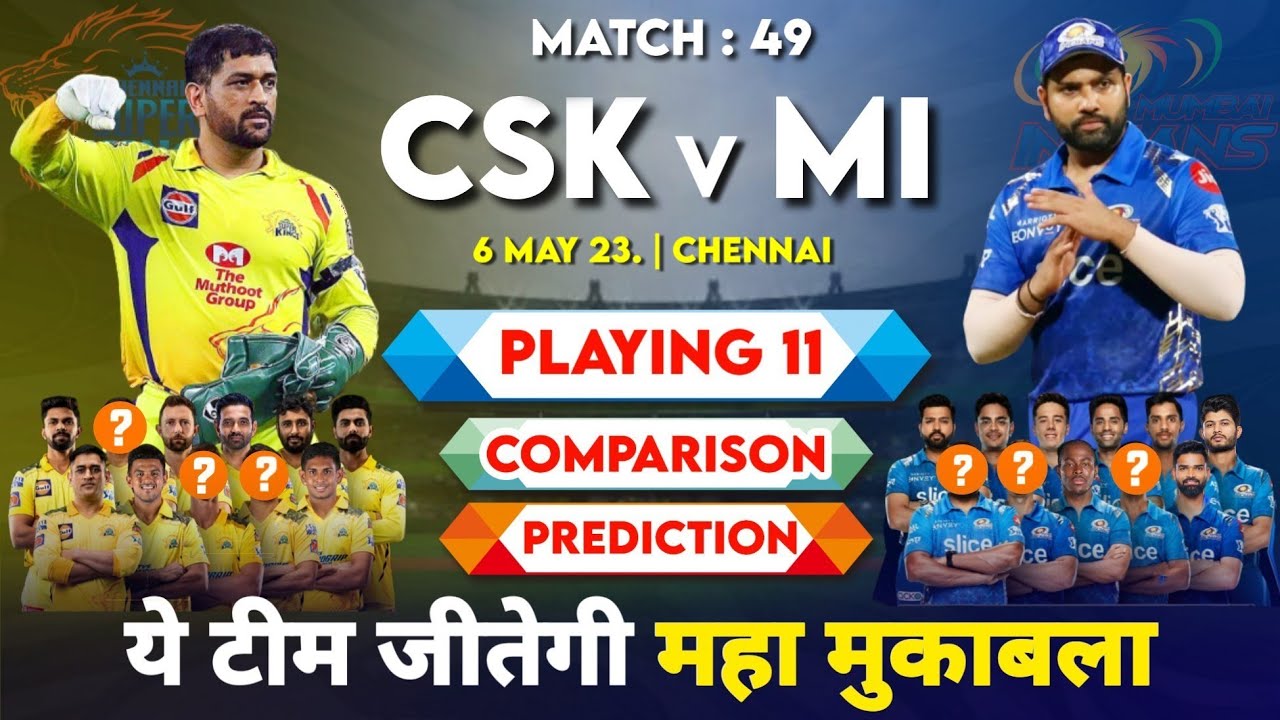 IPL 2023 Match 49 CSK vs MI Playing 11 Comparison CSK vs MI Match