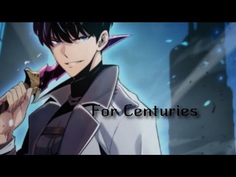 [나 혼자 만렙 뉴비] for centuries