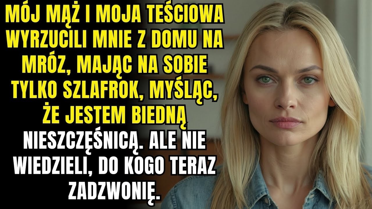 Mój mąż i moja teściowa wyrzucili mnie na mróz bez ani grosza, aż zadzwoniłam…