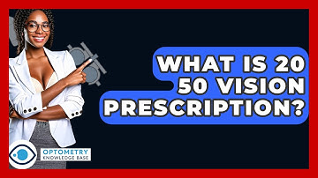 What Is 20 50 Vision Prescription? - Optometry Knowledge Base