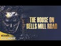 The house on bells mill road  mystery horror thriller  full movie  paranormal