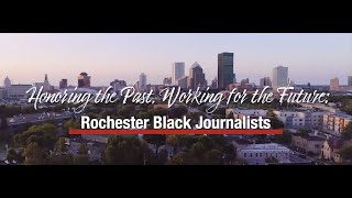 Honoring the Past, Working for the Future: Rochester Black Journalists
