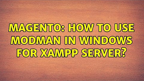 Magento: How to use modman in windows for xampp server? (2 Solutions!!)