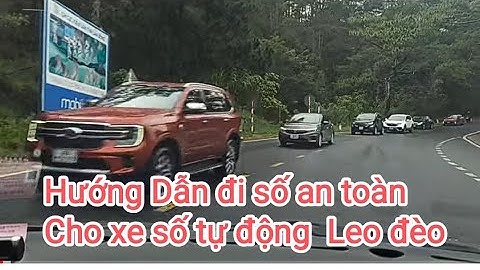 Hướng Dẫn Leo đèo an toàn cho lái mới và những điều cần lưu ý khi Leo đèo dốc cao nguy hiểm