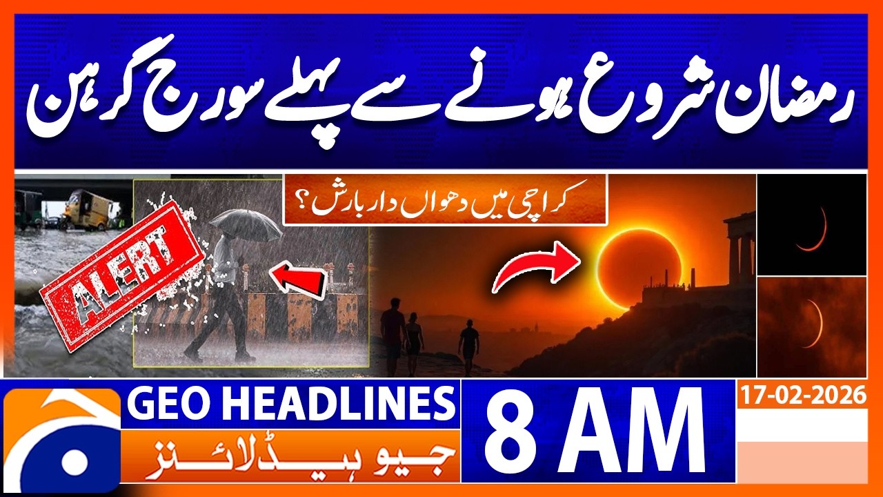 Rare Solar Eclipse Ahead of Ramadan | Karachi Weather | Headlines Geo News 8 AM (17th Feb 2026)