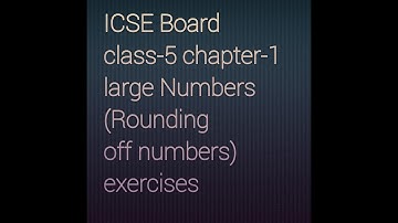ICSE Board Class 5 chapter -1 Large number (Rounding off Numbers) exercises