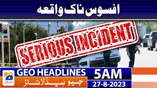 Geo News Headlines 5 Am Sad Incident 27 August 2023