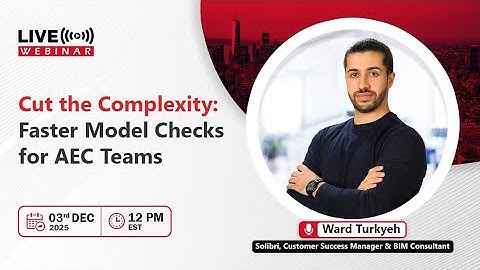 Smarter Model Checking for AEC Teams | VBS Live Webinar with Ward Turkyeh from Solibri