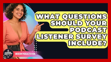 What Questions Should Your Podcast Listener Survey Include? - Modern Podcaster Hub