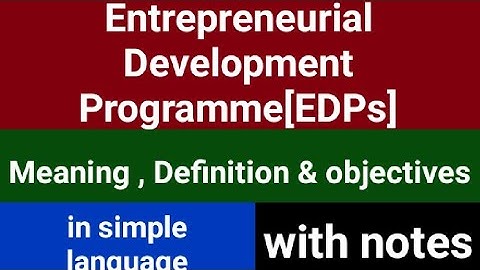 Entrepreneurial Development Programme [EDPs]|Meaning, Definition &objectives|with notes