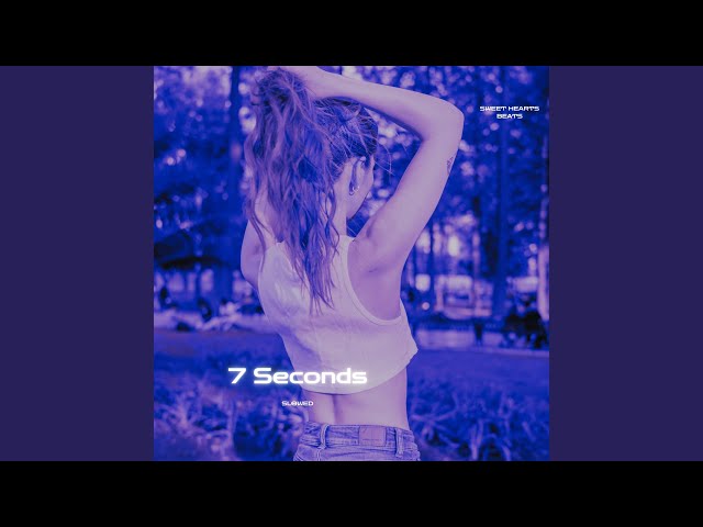 7 Seconds (Slowed)