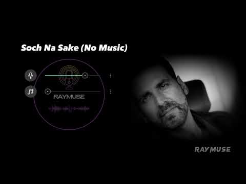 Soch Na Sake Without Music Vocals Only Arijit Singh Raymuse