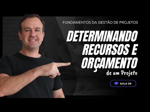 Aula 10 - Como Determinar Recursos e Orçamento para um Projeto