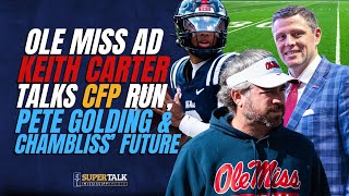 Ole Miss AD Keith Carter on CFP Run, Pete Golding & QB Chambliss Future Ole Miss AD Keith Carter on CFP Run, Pete Golding & QB Chambliss Future