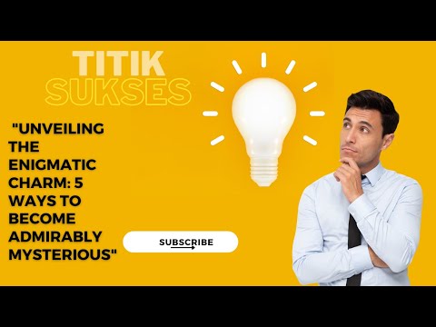 "Unveiling the Enigmatic Charm: 5 Ways to Become Admirably Mysterious"