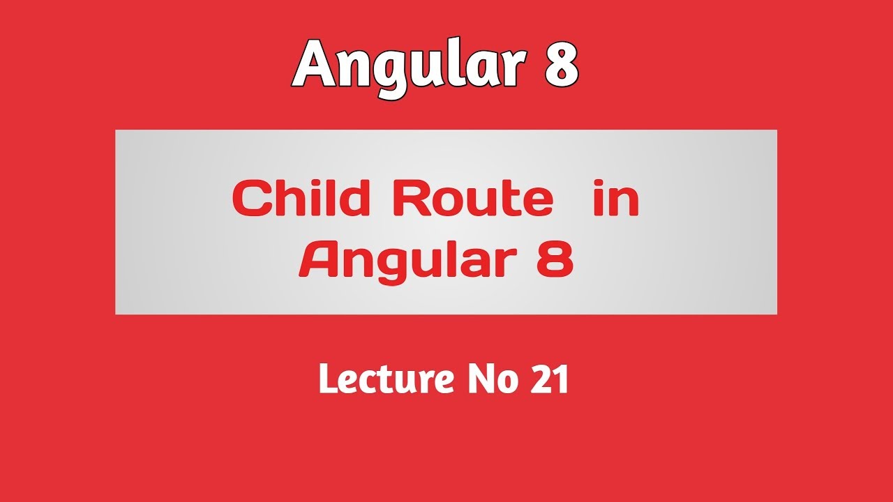 Angular 8 tutorial part 21 how to set child route in angular 8 youtube