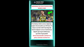 FENERBAHÇE’DE AYRILIK KAPIDA ROMA DEVREYE GİRDİ