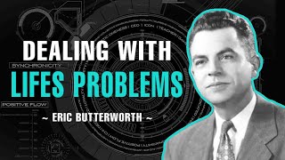 Dealing With Life's Problems - Eric Butterworth