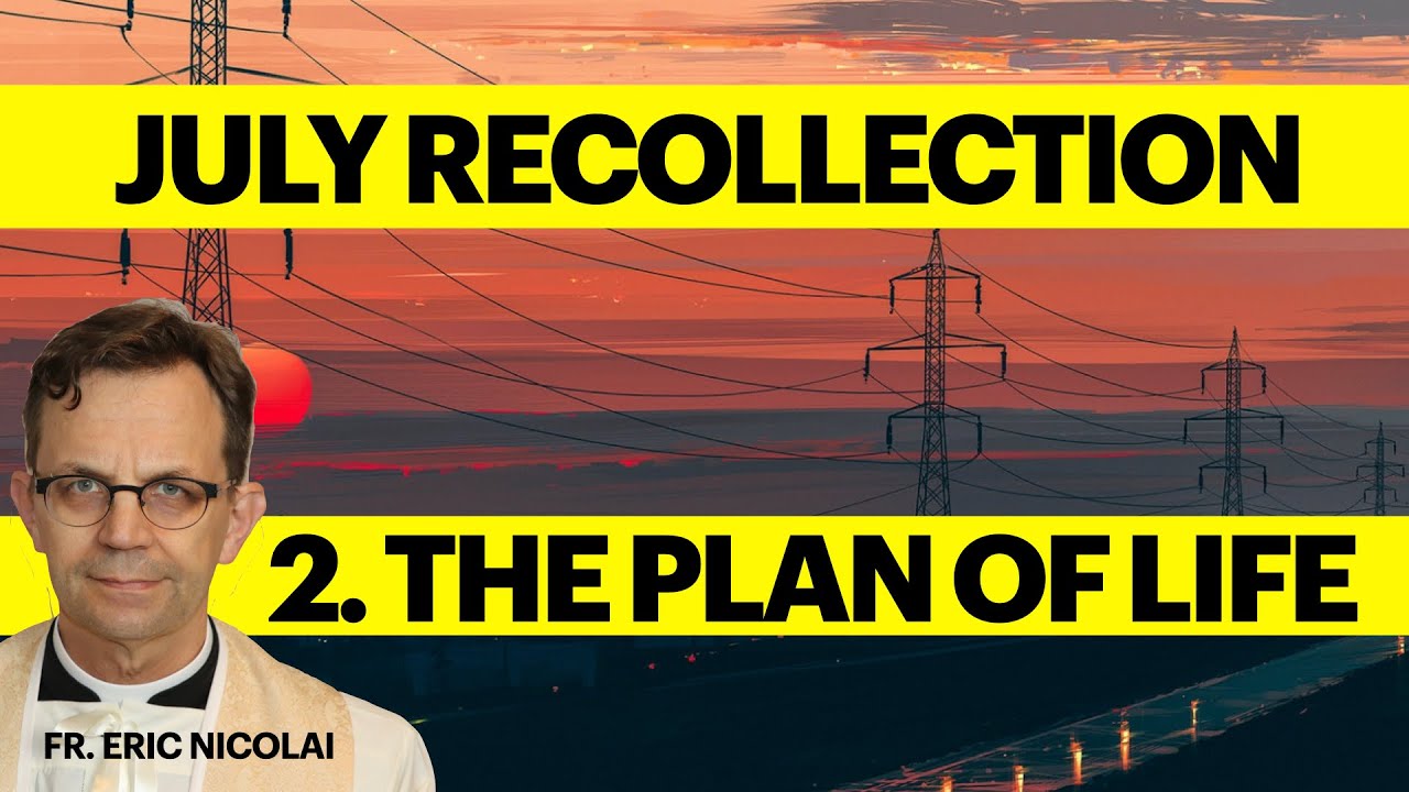July Recollection: 2nd Meditation: The Plan of Life