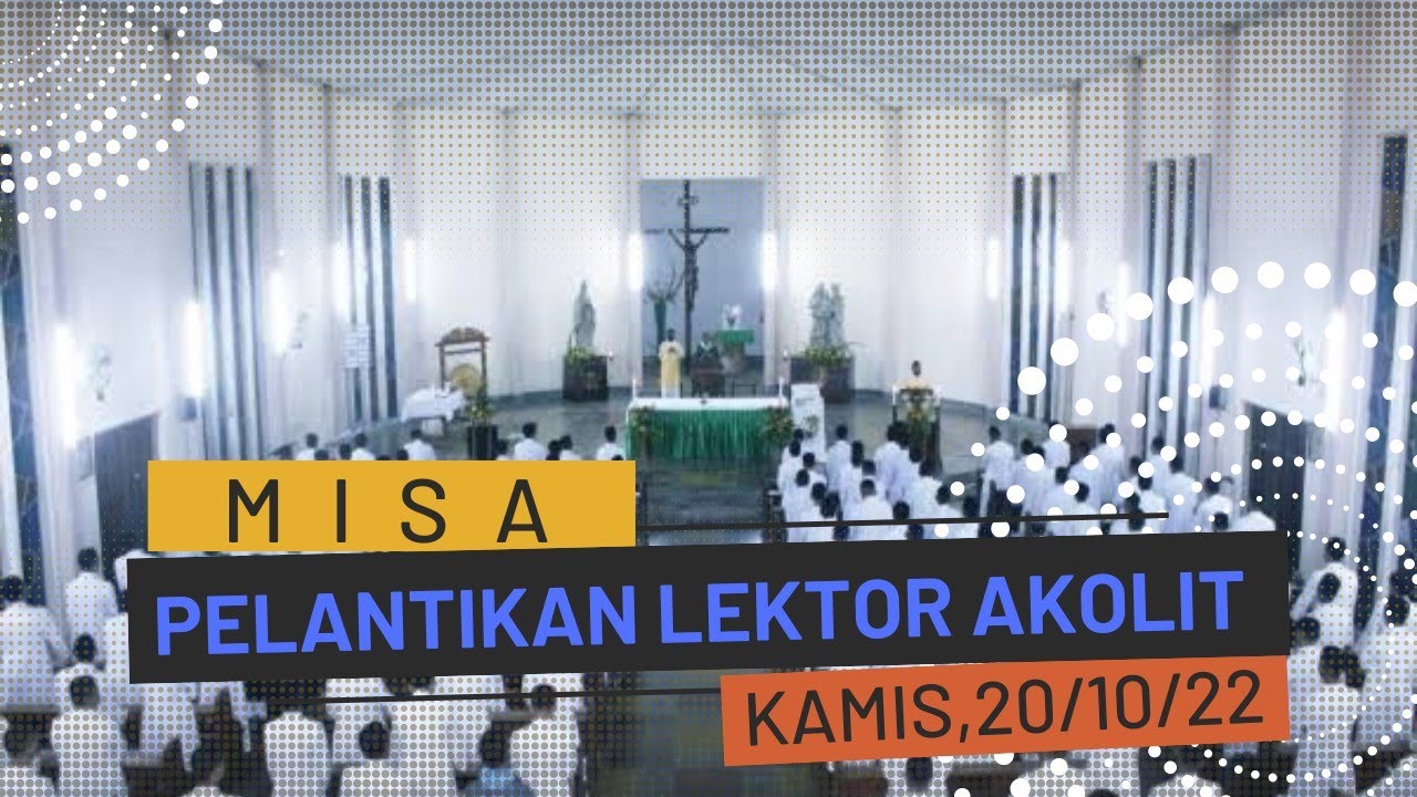 Misa Pelantikan Lektor & Akolit || Ritapiret-Kamis, 20 Oktober 2022 ...