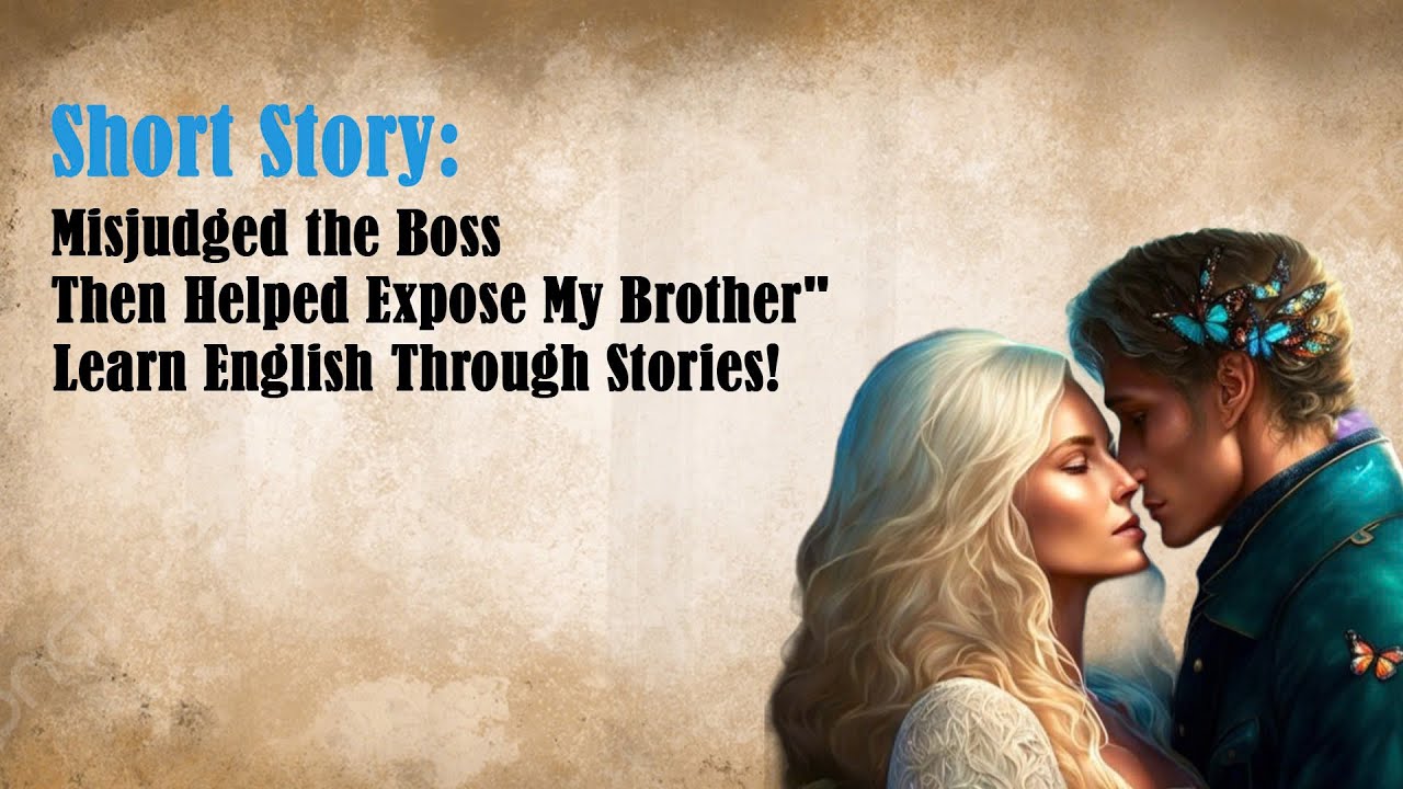 Short Story Misjudged the Boss, Then Helped Expose My Brother – Learn English Through Stories!