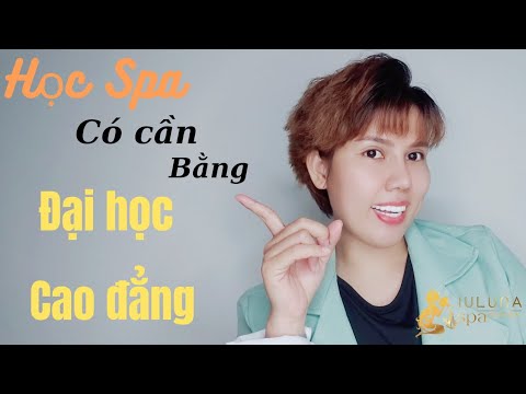 Tập 16: học nghề spa có cần bằng Đại học hay Cao Đẳng không? - youtube