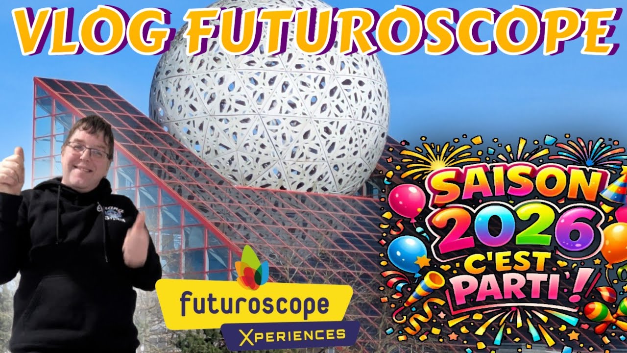 VLOG OUVERTURE SAISON 2026 AU FUTUROSCOPE 