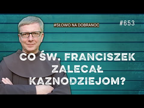 Co św. Franciszek zalecał kaznodziejom? Franciszek Krzysztof Chodkowski. Słowo na Dobranoc |653|