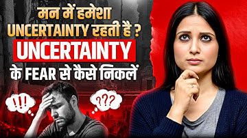 How to Deal with Fear of Uncertainty l How to Overcome Fear of Uncertainty l Dr Kashika Jain