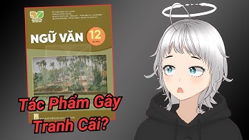 Tác phẩm gây tranh cãi đưa vào sách lớp 12