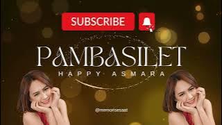 HAPPY ASMARA -Pambasilet-Dua Tahun Ngana Sa Tinggal- Koplo terbaru 2023