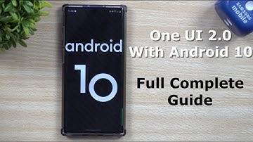 The Full Complete Guide - Samsung One UI 2.0 With Android 10