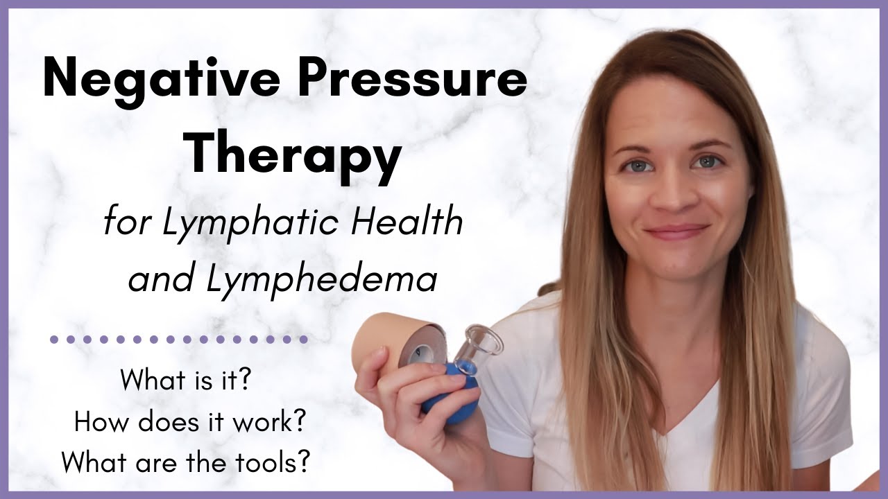 Negative Pressure Therapy for Lymphatic Drainage and Lymphedema YouTube