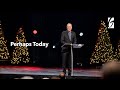 Gateway Church Live | “Perhaps Today” by Max Lucado | December 12–13