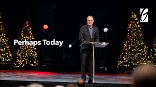 Gateway Church Live | “Perhaps Today” by Max Lucado | December 12–13