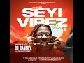 Best Of Seyi Vibez Mixtape | Djdanney THEMAGICFINGER [08145648370]