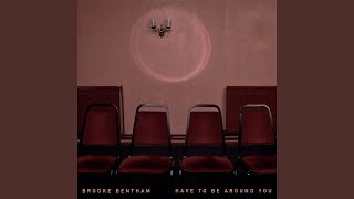 Have to Be Around You