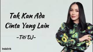 Titi DJ - Tak Kan Ada Cinta Yang Lain | Lirik Lagu