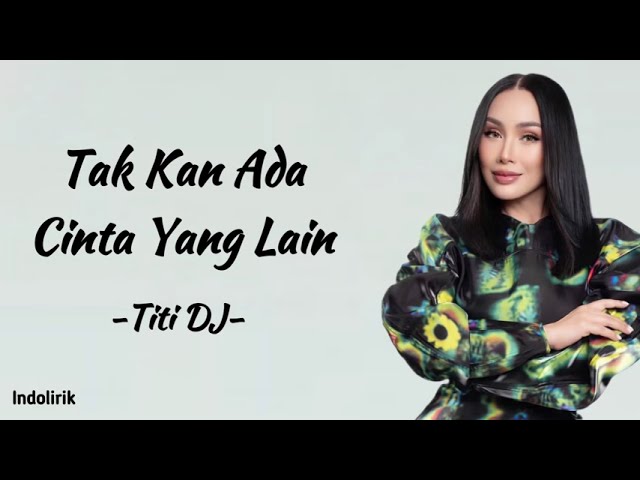 Titi DJ - Tak Kan Ada Cinta Yang Lain | Lirik Lagu class=