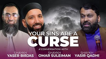 Your Sins Are a Curse: A Conversation with Imam Omar Suleiman, Sh Yaser Birjas and Sh Yasir Qadhi