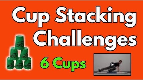 💪 Cup Stacking Challenges | 6 CUPS