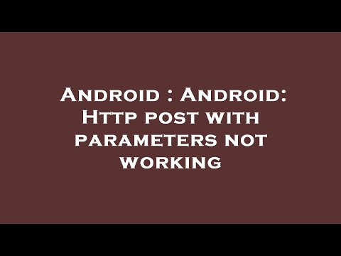 Android : Android: Http post with parameters not working