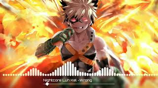 [Nightcore] Luh Kel - Wrong