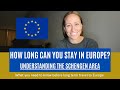 How Long Can You Stay In Europe? Understanding the Schengen Area and Travel Limitations