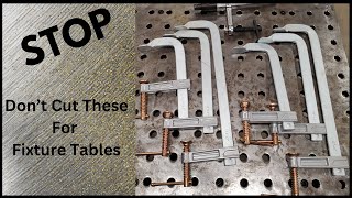 DON'T CUT "F" CLAMPS for a fixture table. Do this instead.