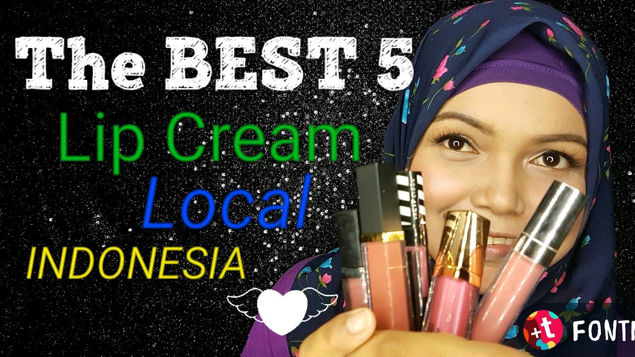 THE BEST 5 LIP CREAM LOCAL INDONESIA LIP CREAM LOCAL TERBAIK