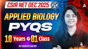CSIR NET DEC 2025 Applied Biology  PYQs 10 Years in 1 class By Aashita ma