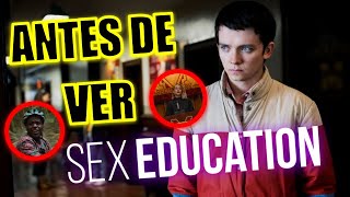 ¡ANTES DE VER! SEX EDUCATION TEMPORADA 3 (SERIE) - SEX EDUCATION NETFLIX