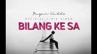 Bilang ke Sa - Yuyun Wulo 🎶  Lyric Video